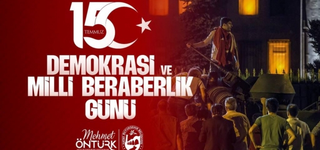 Başkan Öntürk'ten ‘15 Temmuz Demokrasi ve Millî Birlik Günü' Mesajı