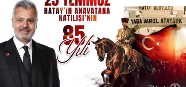 Başkan Öntürk’ten Hatay'ın Ana Vatana Katılışının 85. Yıl Dönümü Kutlama Mesajı