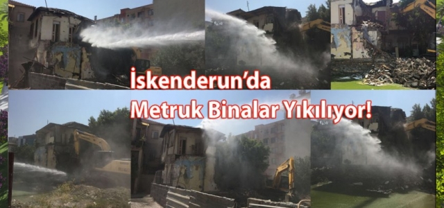 İskenderun'da Metruk Binalar Yıkılıyor!