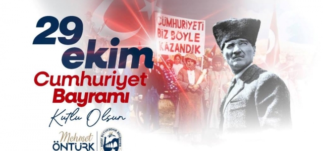 Öntürk, ‘Cumhuriyetimizin 101. Yılı Kutlu Olsun'