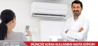 ‘Bilinçsiz Klima Kullanımı Hasta Ediyor!'