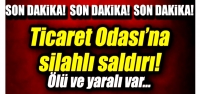 Ticaret Odası'na Silahlı Saldırı